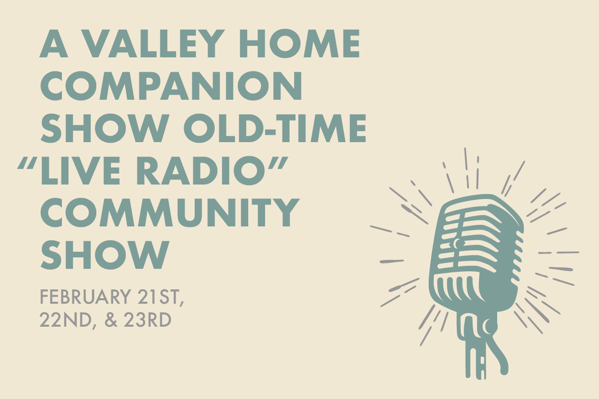 Past Event: A Valley Home Companion Show – Old-Time “Live Radio” Community Show