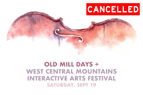 Event Cancelled: Old Mill Days + West Central Mountains Interactive Arts Festival