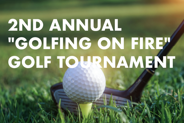 Past Event: 2nd Annual ” Golfing on Fire” Golf Tournament